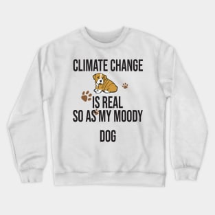 Climate Change Is Real, Save The Planet And My Dog Crewneck Sweatshirt